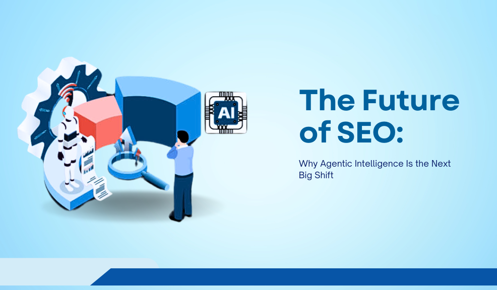 Agentic Intelligence Is the Next Big Shift In SEO banner image