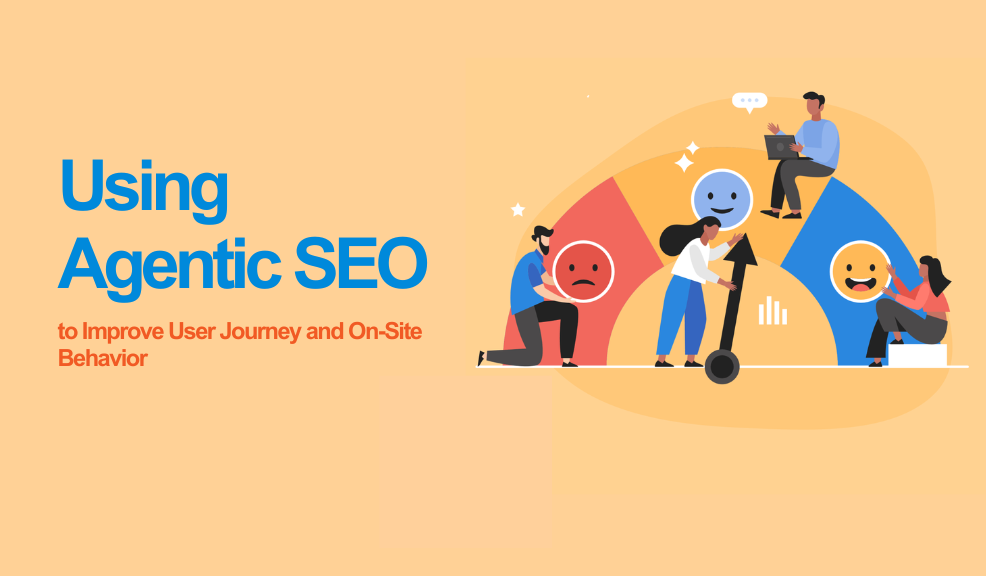 Using Agentic SEO to Improve User Journey and On-Site Behavior banner image